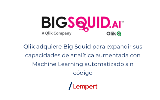 Qlik adquiere Big Squid para expandir sus capacidades de anal�tica aumentada con Machine Learning automatizado sin c�digo