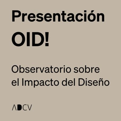 Presentación Observatorio sobre el Impacto del Diseño, OID