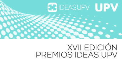XVII edición Premios Ideas UPV
