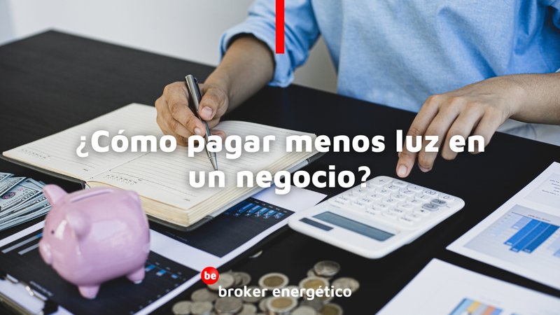 �C�mo pagar menos luz en un negocio?