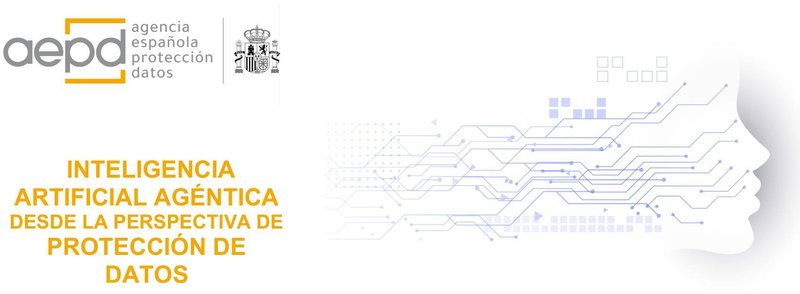 IA ag�ntica y protecci�n de datos: claves de las nuevas orientaciones de la AEPD